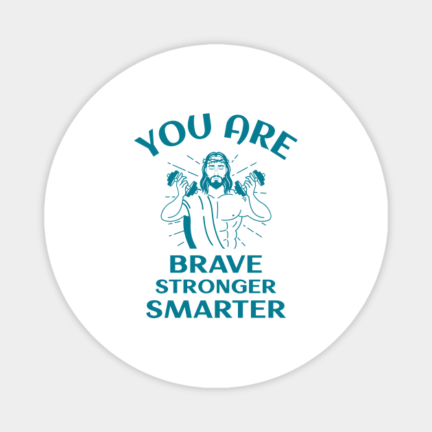 You Are Brave Stronger Smarter Magnet by Jitesh Kundra